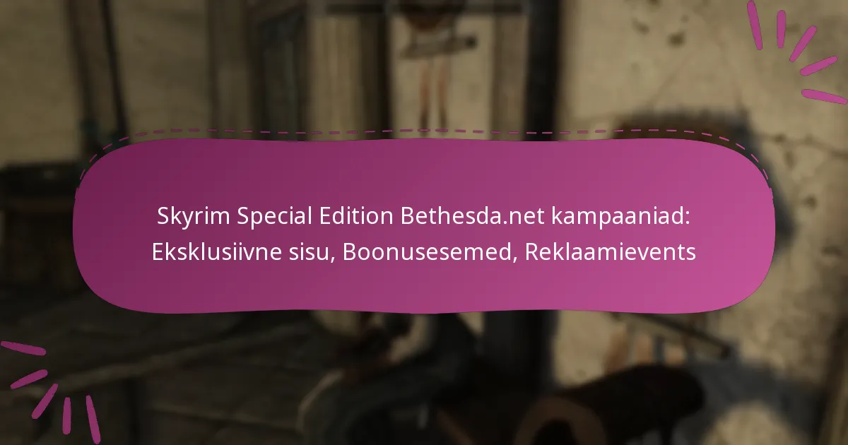 Skyrim Special Edition Bethesda.net kampaaniad: Eksklusiivne sisu, Boonusesemed, Reklaamievents