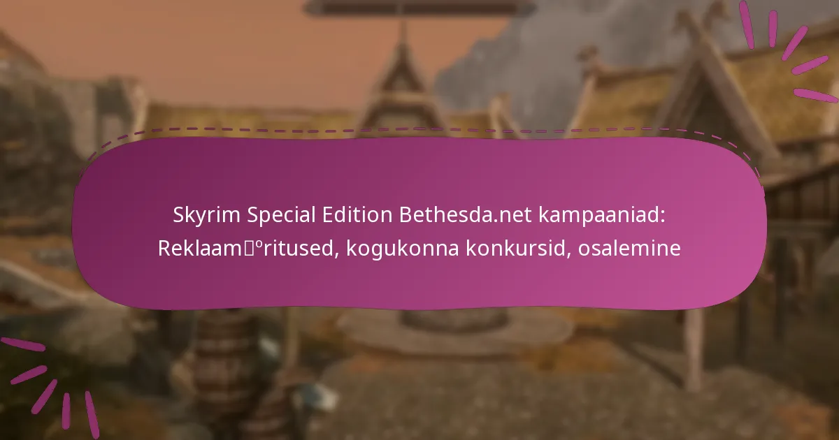 Skyrim Special Edition Bethesda.net kampaaniad: Reklaamüritused, kogukonna konkursid, osalemine