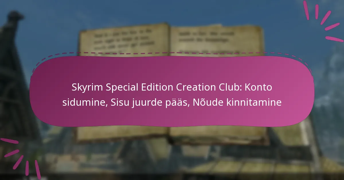 Skyrim Special Edition Creation Club: Konto sidumine, Sisu juurde pääs, Nõude kinnitamine