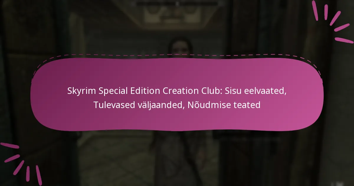 Skyrim Special Edition Creation Club: Sisu eelvaated, Tulevased väljaanded, Nõudmise teated