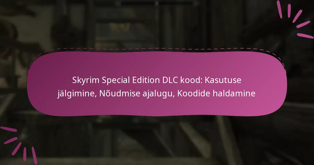 Skyrim Special Edition DLC kood: Kasutuse jälgimine, Nõudmise ajalugu, Koodide haldamine