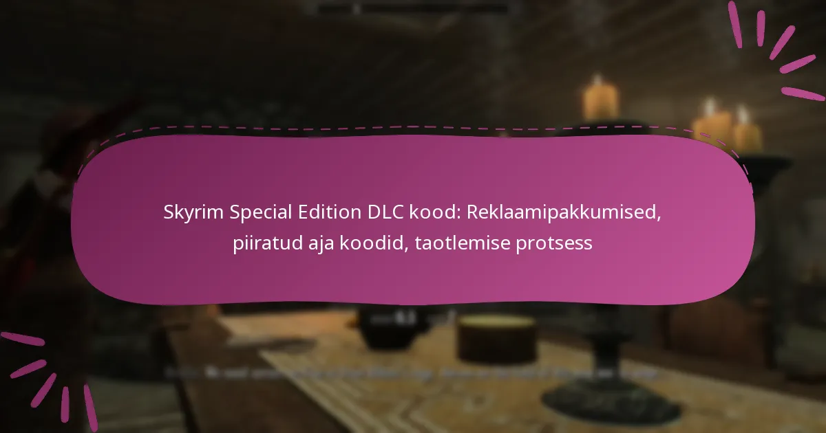 Skyrim Special Edition DLC kood: Reklaamipakkumised, piiratud aja koodid, taotlemise protsess