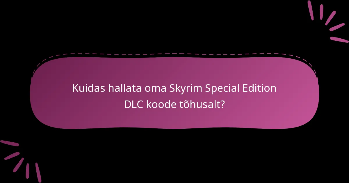 Mis on minu nõude ajalugu Skyrim Special Edition DLC koodide jaoks?