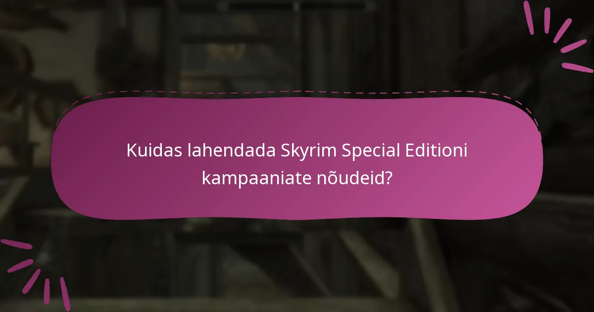 Kuidas lahendada Skyrim Special Editioni kampaaniate nõudeid?