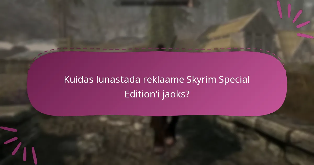 Millised uuendused on saadaval Skyrim Special Edition’i jaoks?