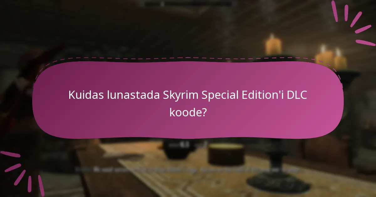 Milline versioon Skyrim Special Edition’ist on vajalik DLC jaoks?