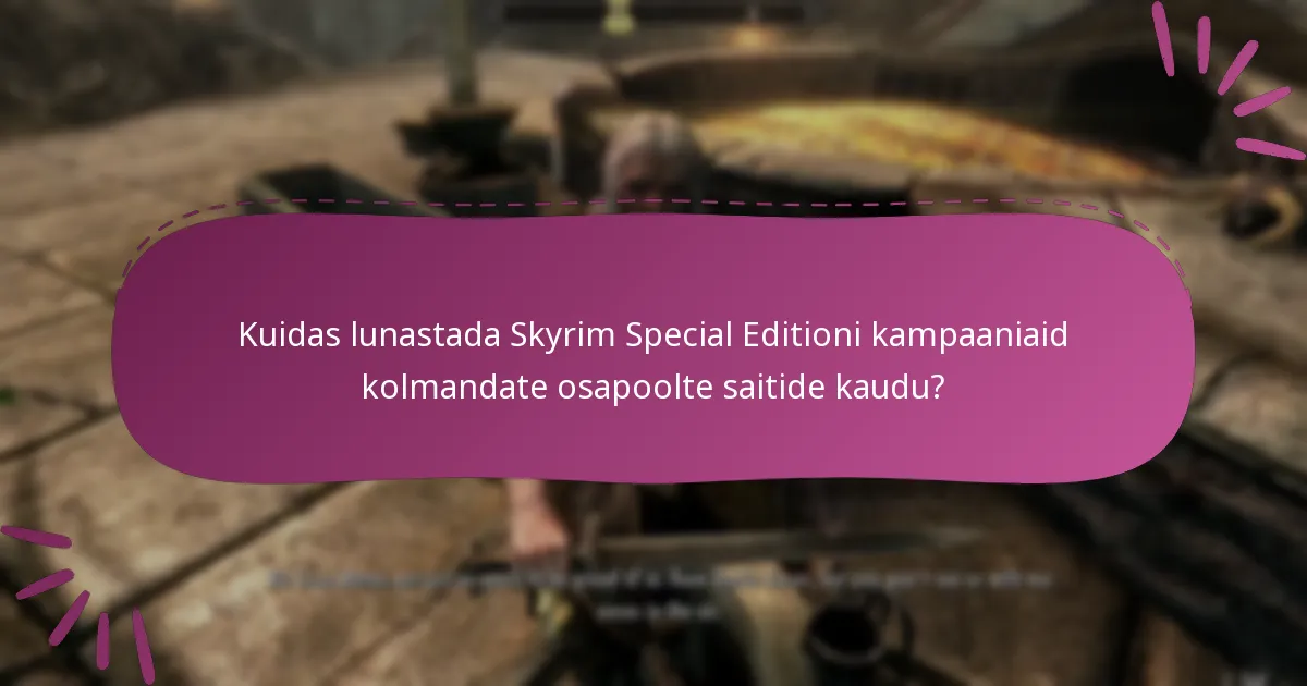 Kuidas lunastada Skyrim Special Editioni kampaaniaid kolmandate osapoolte saitide kaudu?