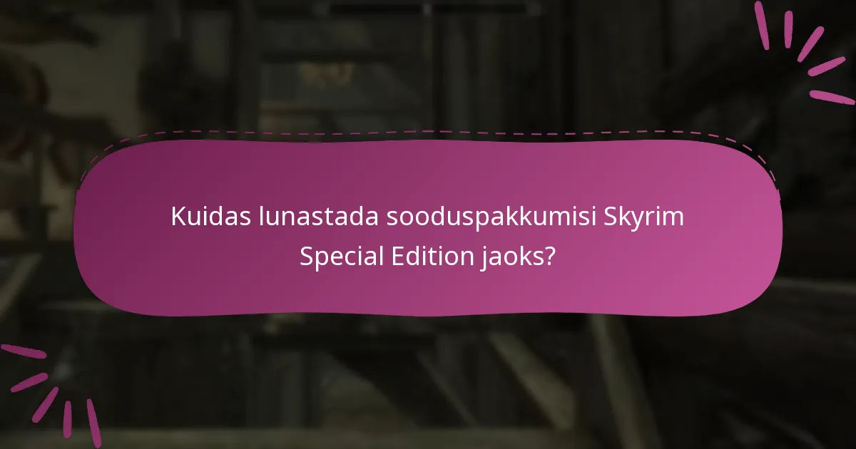 Kuidas lunastada sooduspakkumisi Skyrim Special Edition jaoks?
