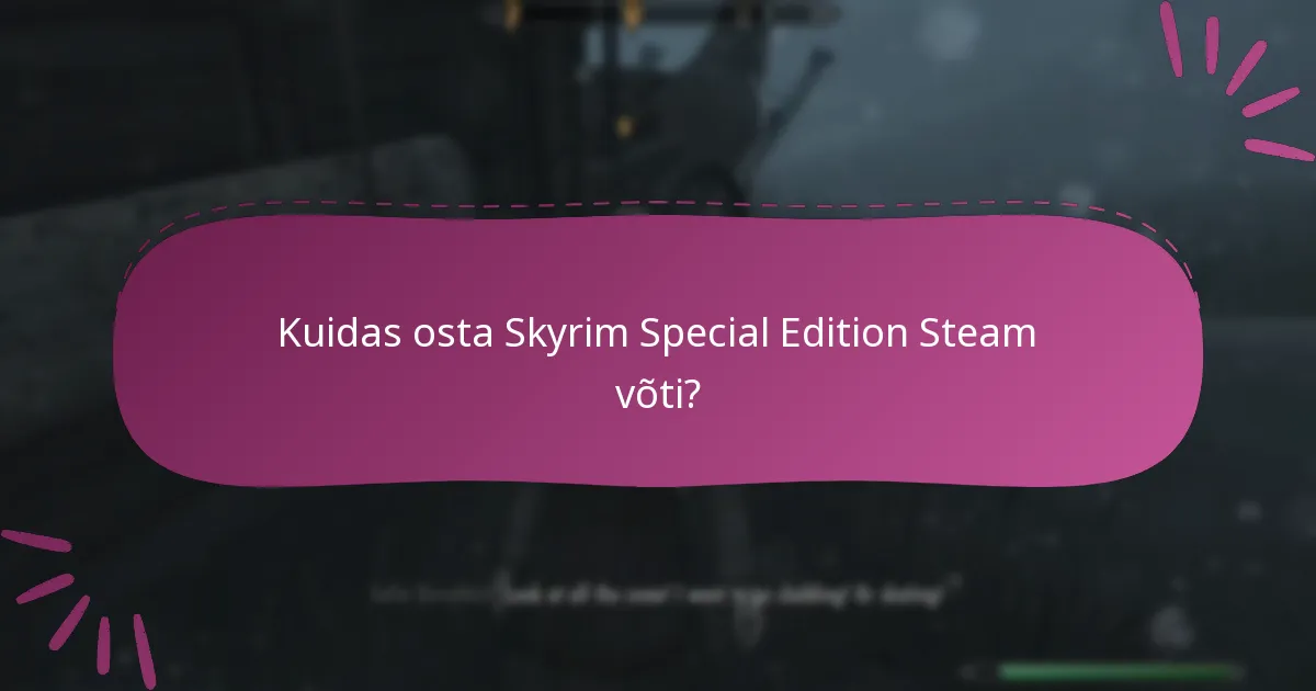 Kust leida Skyrim Special Edition Steam võtmeid?