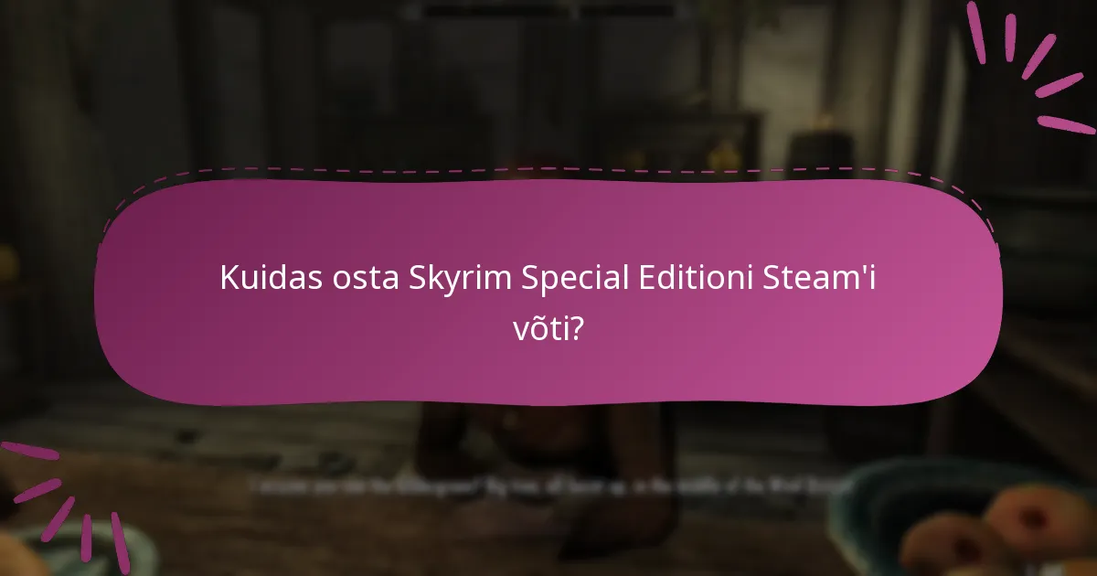 Millised on Skyrim Special Editioni Steam’i võtme piirangud?