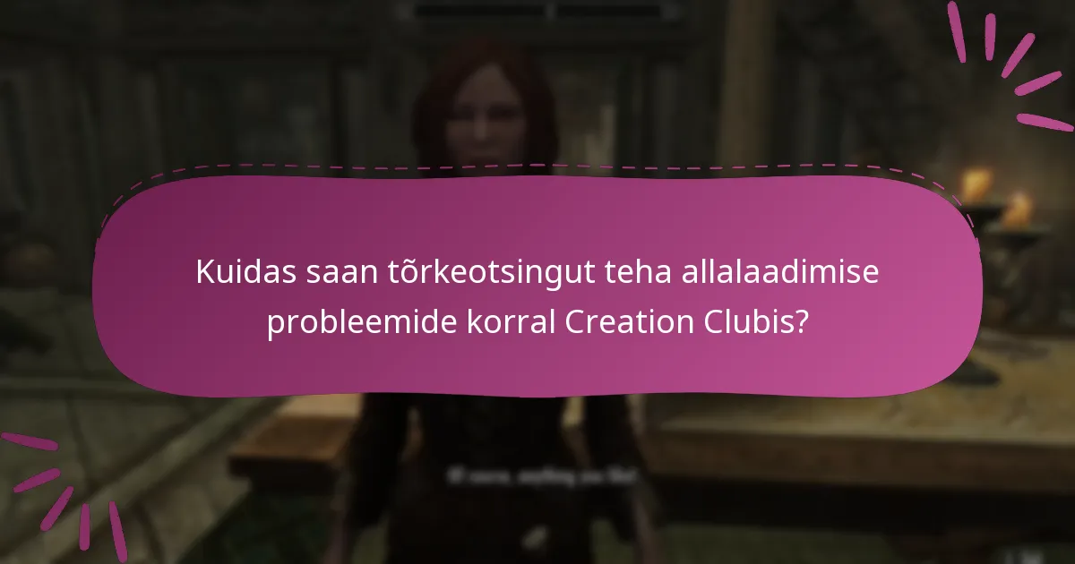 Kuidas saan tõrkeotsingut teha allalaadimise probleemide korral Creation Clubis?