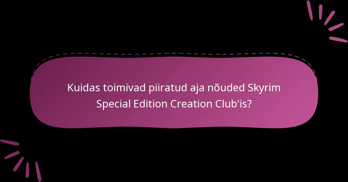 Kuidas toimivad piiratud aja nõuded Skyrim Special Edition Creation Club’is?