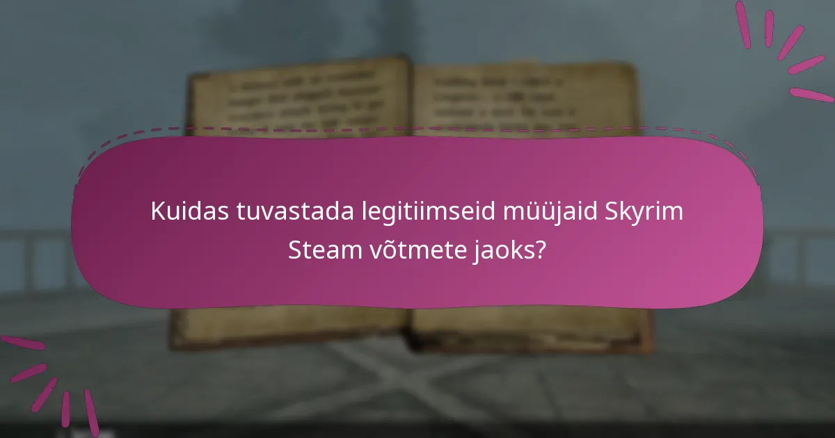 Millised on riskid Skyrim Special Edition Steam võtme lunastamisel kolmandate osapoolte saitidelt?