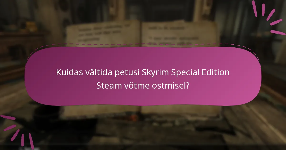 Kuidas vältida petusi Skyrim Special Edition Steam võtme ostmisel?