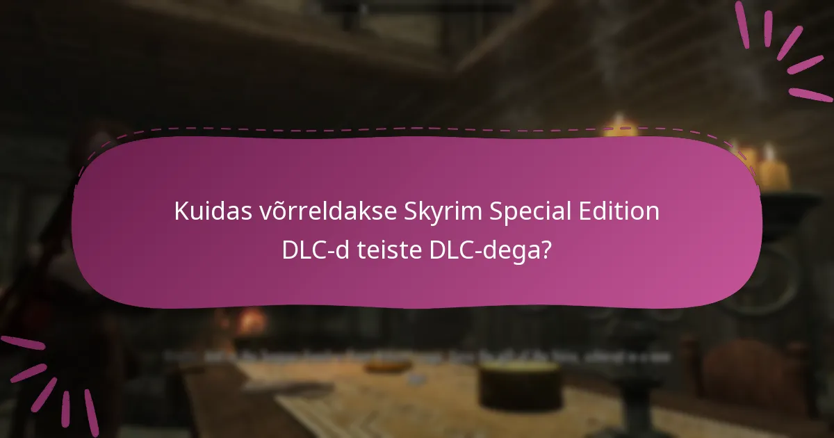 Kust saavad mängijad leida ühenduse ülevaateid Skyrim Special Edition DLC kohta?