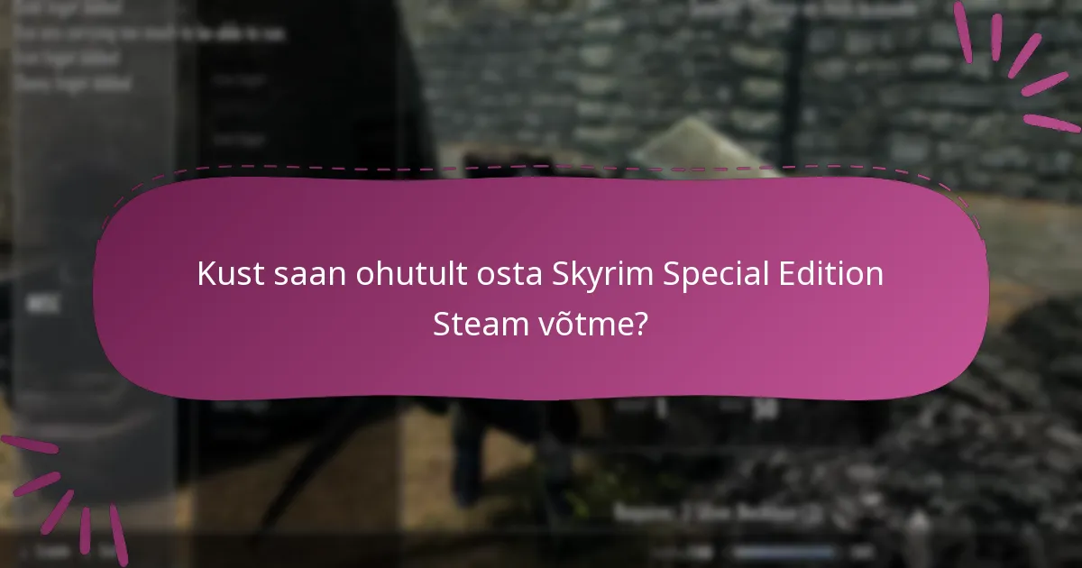 Kust saan ohutult osta Skyrim Special Edition Steam võtme?