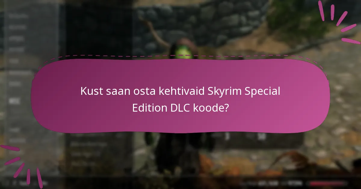 Millised on Skyrim Special Edition DLC koodide lunastamise piirangud?