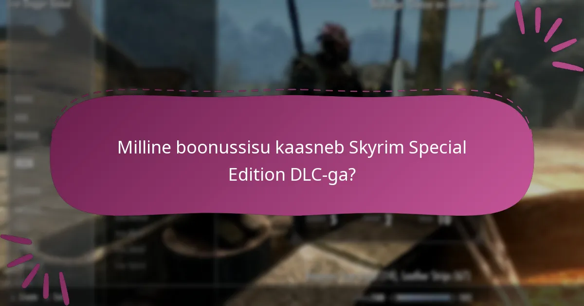 Milline boonussisu kaasneb Skyrim Special Edition DLC-ga?