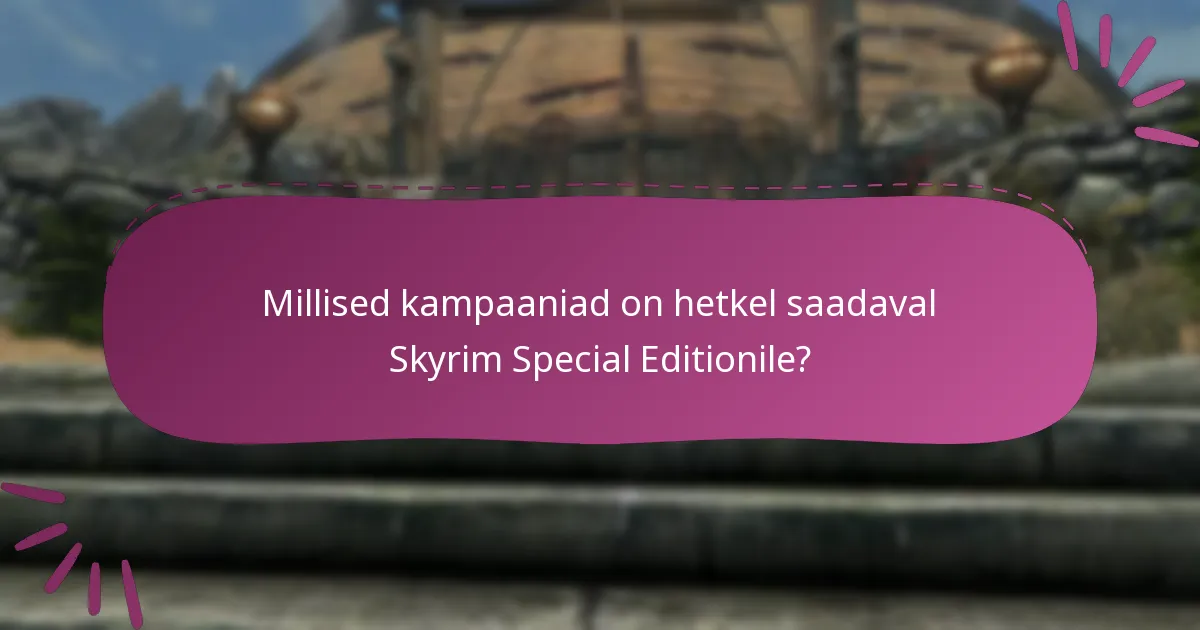 Millised kampaaniad on hetkel saadaval Skyrim Special Editionile?