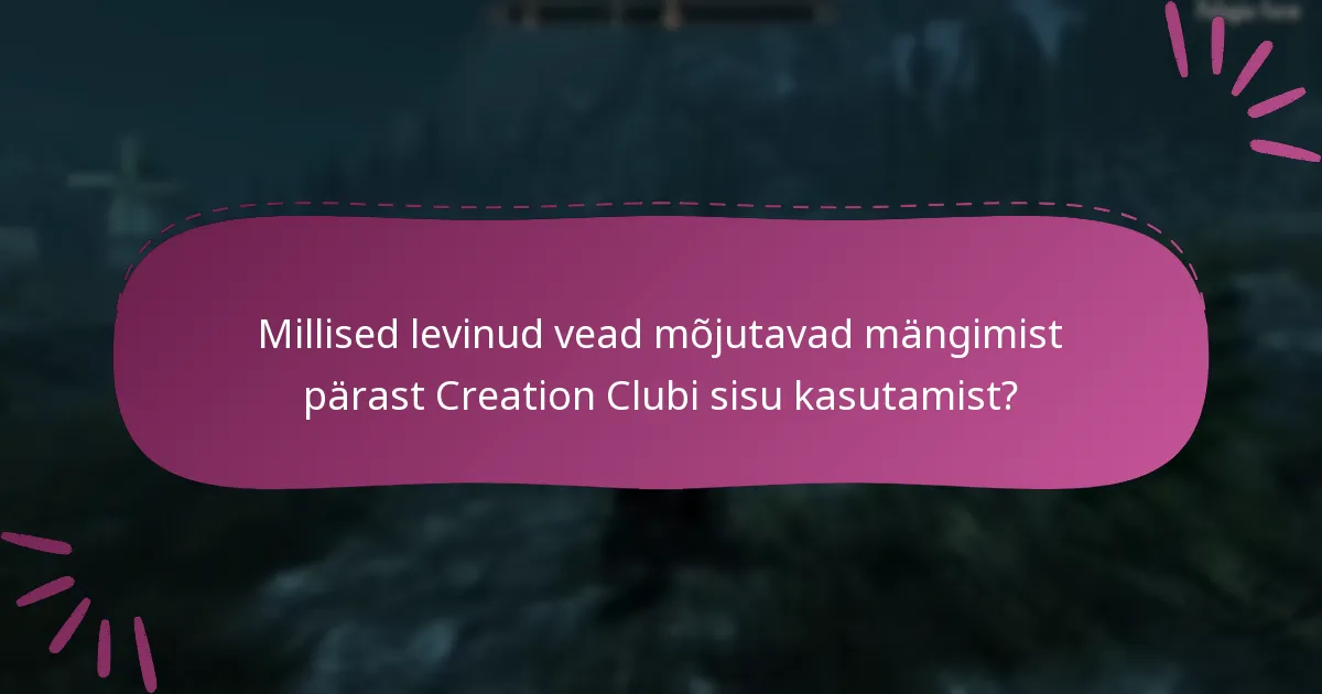 Millised levinud vead mõjutavad mängimist pärast Creation Clubi sisu kasutamist?