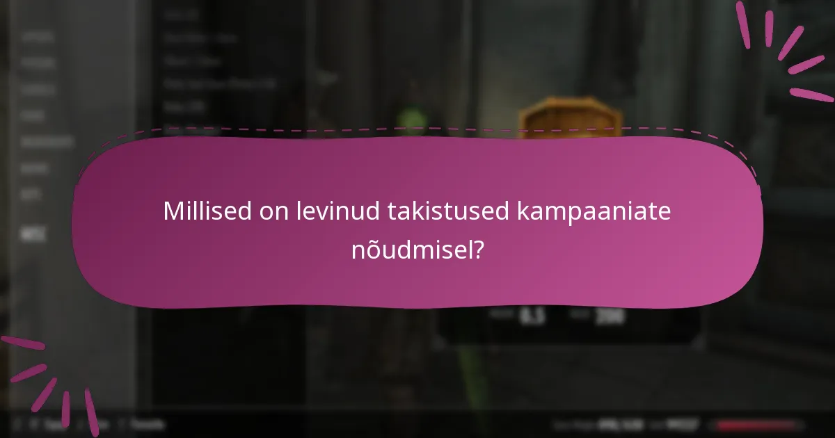 Millised on levinud takistused kampaaniate nõudmisel?