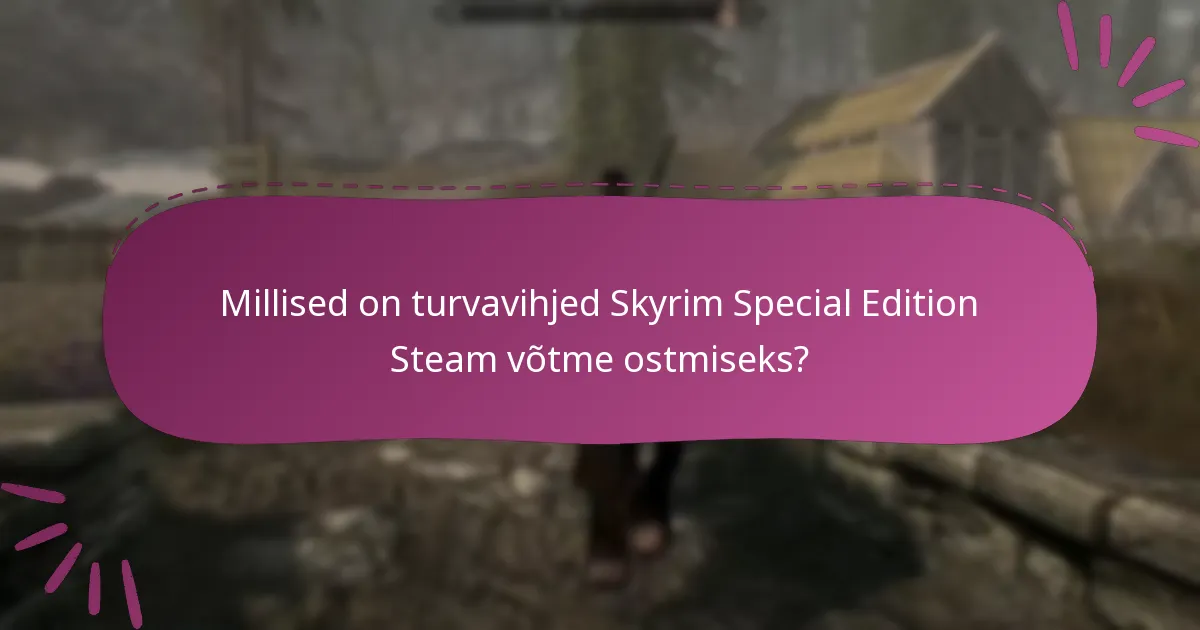 Milliseid samme peaksin astuma pärast Skyrim Special Edition Steam võtme ostmist?